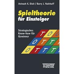 Spieltheorie f�r Einsteiger: Strategisches Know-how f�r Gewinner