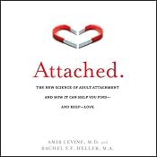 Attached: The New Science of Adult Attachment and How It Can Help You Find - And Keep - Love | [Amir Levine, Rachel S. F. Heller]