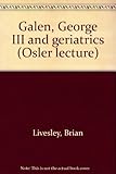 Galen, George III and geriatrics