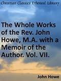 Whole Works of the Rev. John Howe, M.A. with a Memoir of the Author. Vol. VII New Century Edition with DirectLink Technology 41ArZy7cHzL. SL160 Whole Works of the Rev. John Howe, M.A. with a Memoir of the Author. Vol. VII New Century Edition with DirectLink Technology