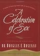 A Celebration of Sex: A Guide to Enjoying God's Gift of Sexual Intimacy