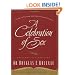 A Celebration of Sex: A Guide to Enjoying God's Gift of Sexual Intimacy