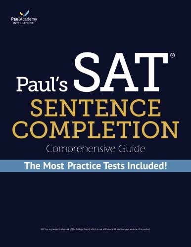 Paul's SAT Sentence Completion Comprehensive Guide: the MOST 38 practice tests among all SAT Critical Reading books