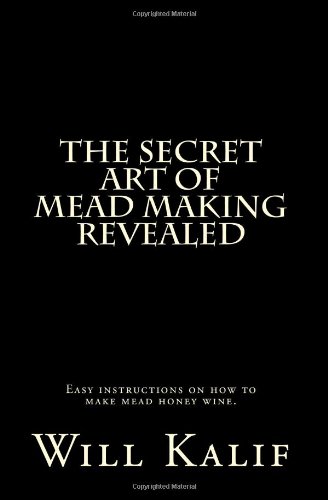 The Secret Art of Mead Making Revealed