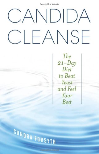 Candida Cleanse: The 21-Day Diet to Beat Yeast and Feel Your Best