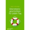 �berlebensgeschichten f�r jeden Tag