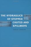 Hydraulics of Stepped Chutes and Spillways