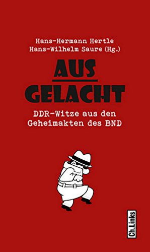 Ausgelacht: DDR-Witze aus den Geheimakten des BND (German Edition)