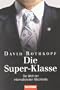 Die Super-Klasse: Die Welt der internationalen Machtelite