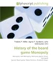 History of the board game Monopoly: Monopoly, Anti-Monopoly, Monopoly (game show), Monopoly (game), Board game, Parker Brothers, Elizabeth Magie.