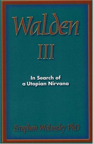 Walden III: In Search of a Utopian Nirvana