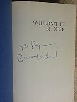 Wouldn't It Be Nice: My Own Story Wouldn't It Be Nice: My Own Story