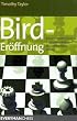 Bird Er�ffnung: Eine umfassende Einf�hrung in ein untersch�tztes und dynamisches System f�r Wei�