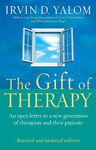 The Gift Of Therapy: An open letter to a new generation of therapists and their patients: Reflections on Being a Therapist
