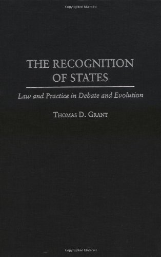 The Recognition of States: Law and Practice in Debate and Evolution