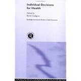 Individual Decisions for Health (Routledge International Studies in Health Economics)'