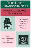 The Left Transformed in Post-Communist Societies: The Cases of East-Central Europe, Russia, and Ukraine