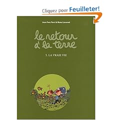 Le retour � la terre, Tome 1 : La vraie vie