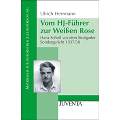 Vom HJ-F�hrer zur Wei�en Rose: Hans Scholl vor dem Stuttgarter Sondergericht 1937/38: Hans Scholl vor dem Stuttgarter Sondergericht 1937/1938 (Materialien zur Historischen Jugendforschung)