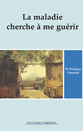 La maladie cherche à me guérir T.1 La maladie cherche à me guérir T.1