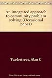 An integrated approach to community problem solving