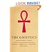 The Gnostics: History*Tradition*Scriptures*Influence