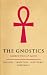 The Gnostics: History*Tradition*Scriptures*Influence