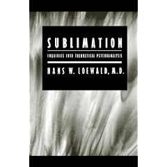 Sublimation: Inquiries into Theoretical Psychoanalysis