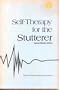 Self-Therapy for the Stutterer (Publication 12: Special Revised Edition)