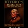 Thomas Jefferson and His Time, Volume 4: The President, First Term, 1801-1805