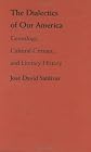 The Dialectics of Our America: Genealogy, Cultural Critique, and Literary History (Post-Contemporary Interventions)