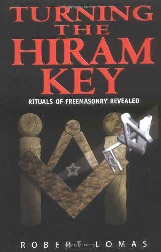 Turning the Hiram Key: Rituals of Freemasonry Revealed Hardcover - March 1, 2005