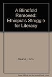 A blindfold removed : Ethiopia's struggle for literacy