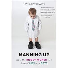 Manning Up: How the Rise of Women Has Turned Men into Boys