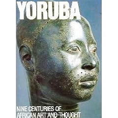 Yoruba: Nine Centuries of African Art and Thought