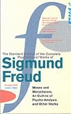The Complete Psychological Works of Sigmund Freud
 "Moses and Monotheism"
 "An Outline Pf Psycho-analysis" and Other Works v
23
 "Moses and Monotheism"
 


 Pf Psycho-analysis" and Other Works Vol 23,
Sigmund Freud