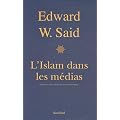 L'Islam dans les m�dias - : Comment les m�dias et les experts fa�onnent notre regard sur le reste du monde