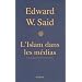 L'Islam dans les m�dias - : Comment les m�dias et les experts fa�onnent notre regard sur le reste du monde