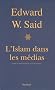 L'Islam dans les m�dias - : Comment les m�dias et les experts fa�onnent notre regard sur le reste du monde