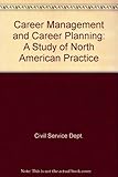 Career management & career planning : a study of North American practice