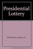 Presidential lottery : the reckless gamble in the American electoral system