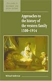 Approaches to the History of the Western Family 1500-1914 (New Studies in Economic and Social History)