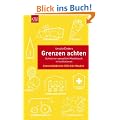 Grenzen achten: Schutz vor sexuellem Missbrauch in Institutionen. Ein Handbuch f�r die Praxis