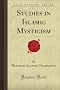 Studies in Islamic Mysticism (Forgotten Books)