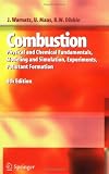Combustion: Physical and Chemical Fundamentals, Modeling and Simulation, Experiments, Pollutant Formation