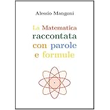 la matematica raccontata con parole e formule italian edition