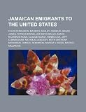 Jamaican emigrants to the United States: Colin Ferguson, Maurice Ashley, Canibus, Grace Jones, Patrick Ewing, Lee Boyd Malvo