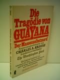 Charles A. Krause: Die Tragödie von Guayana - Der Massenselbstmord - Augenzeugenbericht von Charles A. Krause
