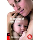 So beruhige ich mein Baby: Tipps aus der Schreiambulanzvon "Christine Rankl"