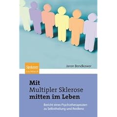 Mit Multipler Sklerose mitten im Leben: Der Bericht eines Psychotherapeuten zu Selbstheilung und Resilienz